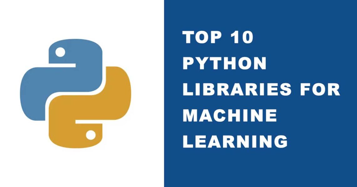 Top 10 Python Libraries for Machine Learning - Deeptech Bytes