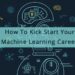 How-To-Kick-Start-Your-Machine-Learning-Career